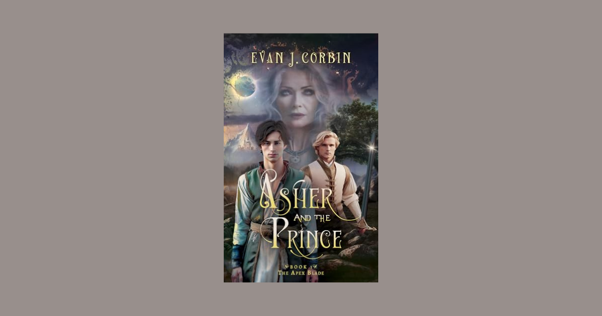 Interview with Evan J. Corbin, Author of Asher and the Prince: The Apex Blade