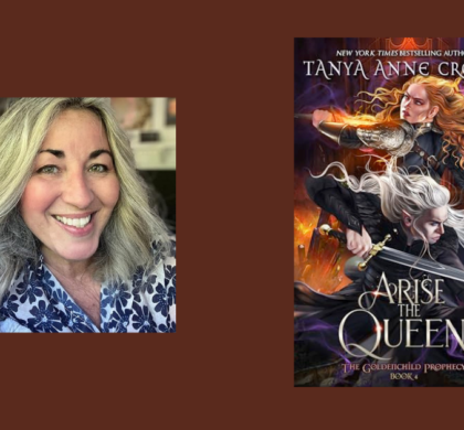 Interview with Tanya Anne Crosby, Author of Arise the Queen (The Goldenchild Prophecy Book 4)