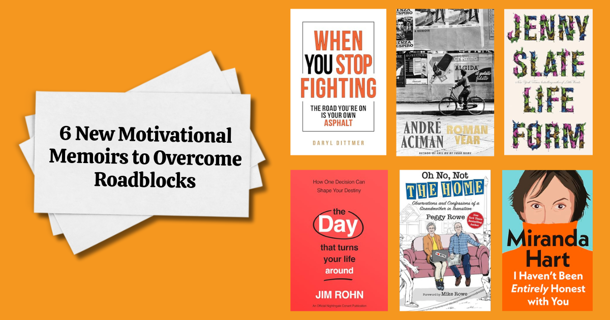 6 New Motivational Memoirs to Overcome Roadblocks