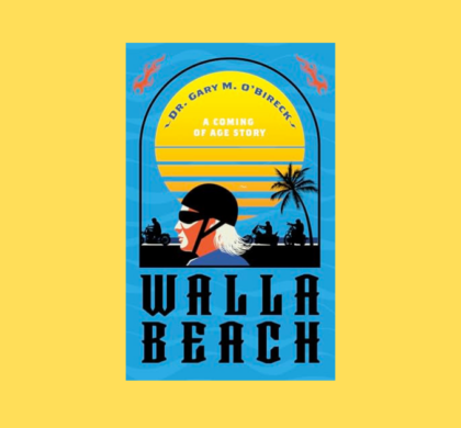 Interview with Dr. Gary M. O’Bireck, Author of Walla Beach: A Coming of Age Story