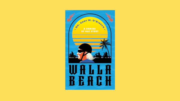 Interview with Dr. Gary M. O’Bireck, Author of Walla Beach: A Coming of Age Story