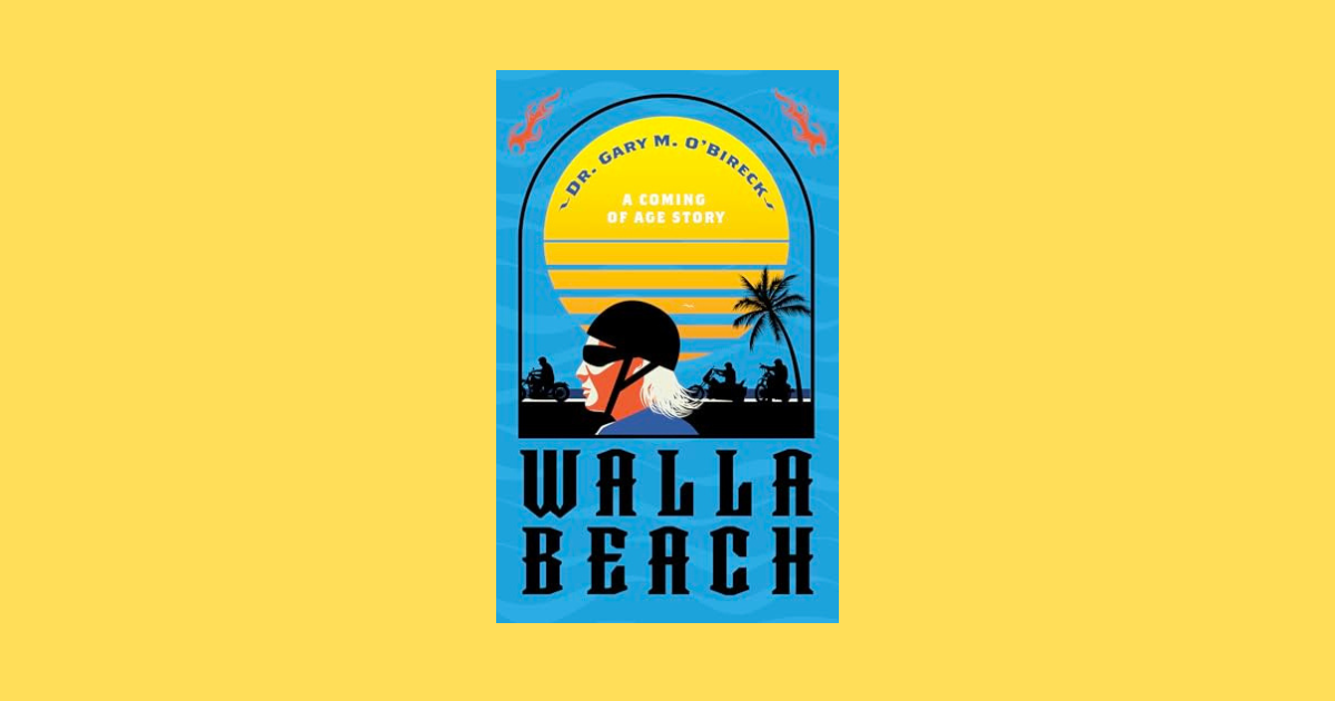 Interview with Dr. Gary M. O’Bireck, Author of Walla Beach: A Coming of Age Story