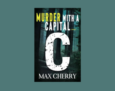 Interview with Max Cherry, Author of Murder with a Capital C