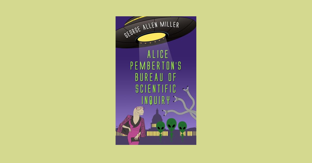 Interview with George Allen Miller, Author of Alice Pemberton’s Bureau of Scientific Inquiry (McGilliverse Book 2)