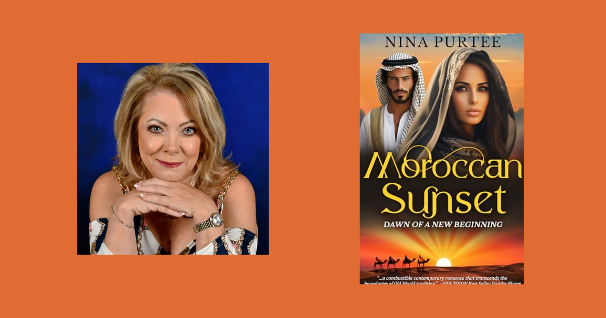 Interview with Nina Purtee, Author of Moroccan Sunset: Dawn of a New Beginning (Annie’s Journey Book 4)