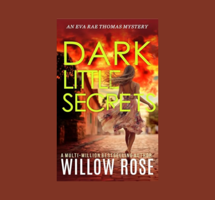 Interview with Willow Rose, Author of Dark Little Secrets (Eva Rae Thomas FBI Mystery Book 16)