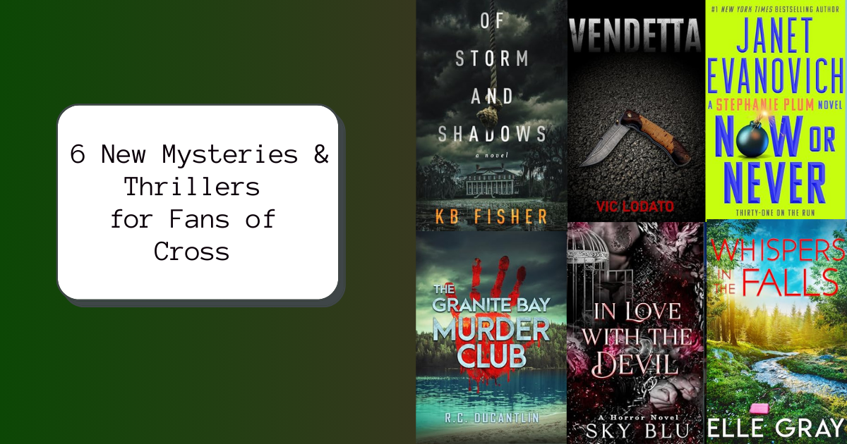 6 New Mysteries & Thrillers for Fans of Cross