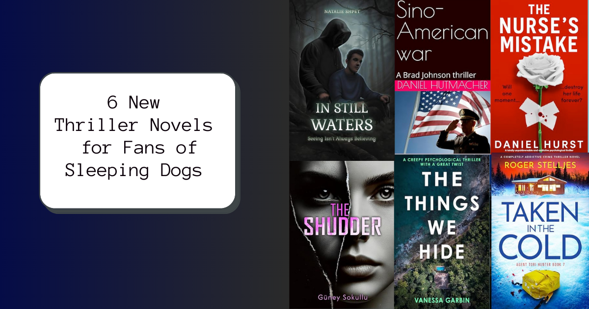 6 New Thriller Novels for Fans of Sleeping Dogs