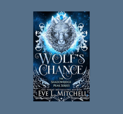 Interview with Eve L. Mitchell, Author of Wolf’s Chance (The Shadowridge Peak Series Book 1)