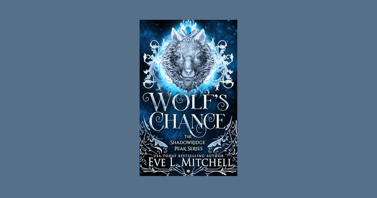 Interview with Eve L. Mitchell, Author of Wolf’s Chance (The Shadowridge Peak Series Book 1)