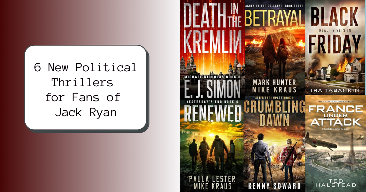 6 New Political Thrillers for Fans of Jack Ryan