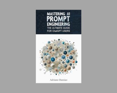 Interview with Adriano Damiao, Author of Mastering AI Prompt Engineering: The Ultimate Guide for ChatGPT Users