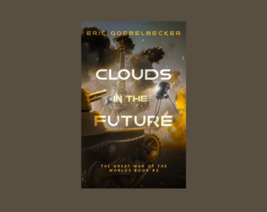 Interview with Eric Goebelbecker, Author of Clouds in the Future (The Great War of the Worlds Book 2)