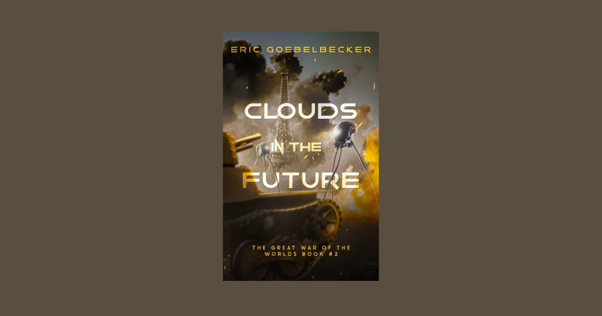 Interview with Eric Goebelbecker, Author of Clouds in the Future (The Great War of the Worlds Book 2)