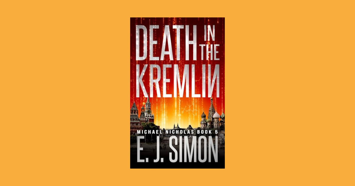 Interview with E.J. Simon , Author of Death in the Kremlin (Michael Nicholas Book 5)