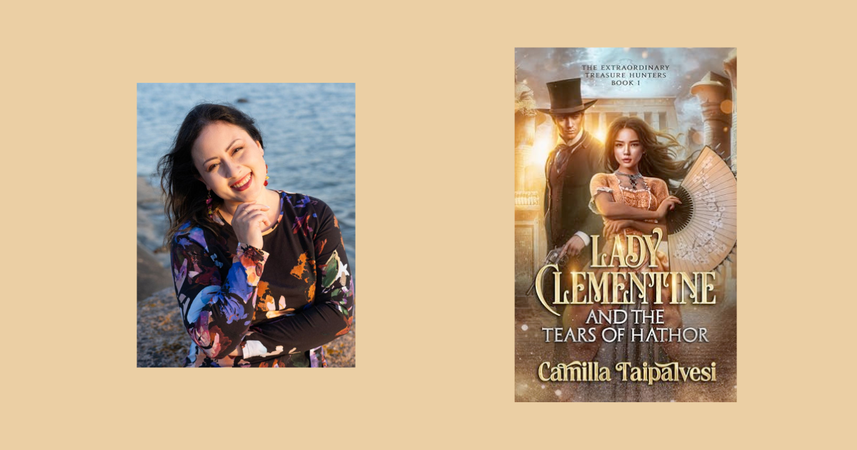 Interview with Camilla Taipalvesi, Author of Lady Clementine and the Tears of Hathor (The Extraordinary Treasure Hunters Book 1)