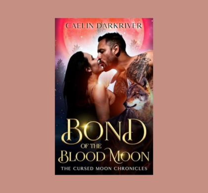 Interview with Caelin Darkriver, Author of Bond of the Blood Moon (The Cursed Moon Chronicles Book 1)