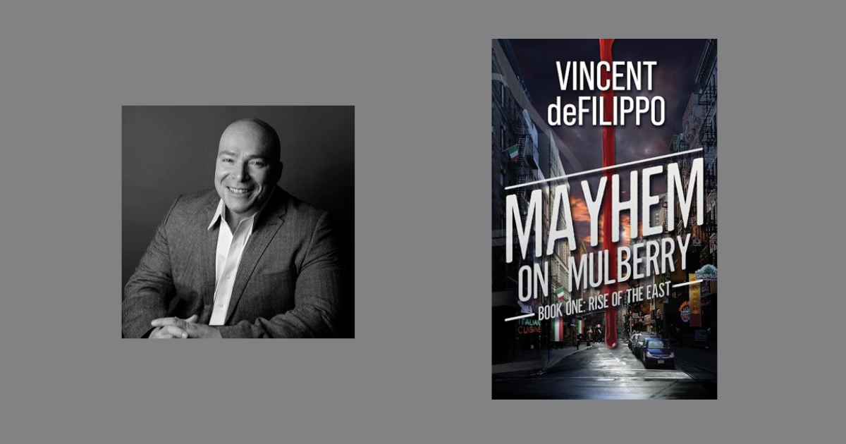 Interview with Vincent deFilippo, Author of Mayhem on Mulberry (Book One: Rise of the East)