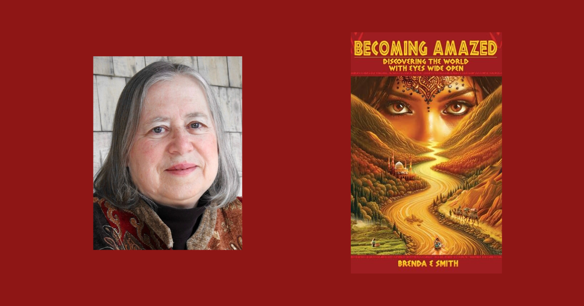 Interview with Brenda E. Smith, Author of Becoming Amazed: Discovering the World with Eyes Wide Open