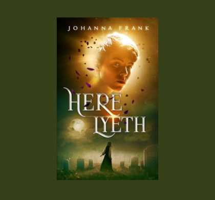 Interview with Johanna Frank, Author of Here Lyeth (A Lifeline Fantasy Novel Book 1)