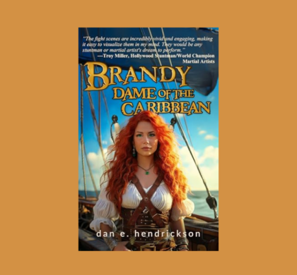 Interview with Dan E. Hendrickson, Author of Brandy, Dame of the Caribbean (The Pirate Princess Saga Book 2)