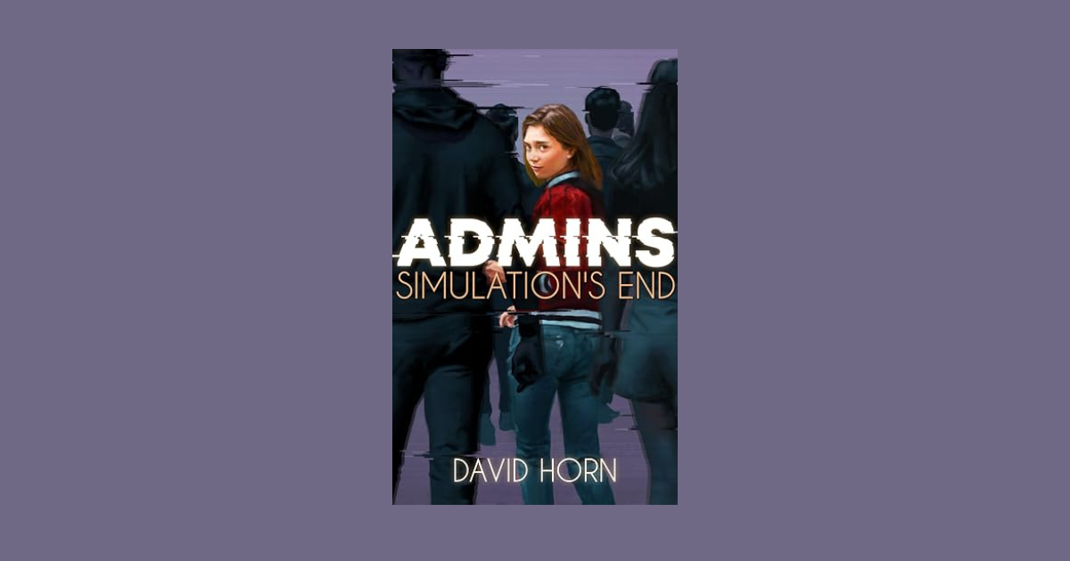 Interview with David Horn, Author of Admins: Simulation’s End