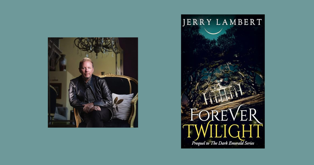 Interview with Jerry Lambert, Author of Forever Twilight (The Dark Emeralds)