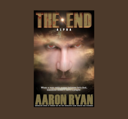 Interview with Aaron Ryan, Author of The End: Alpha (Book 1)